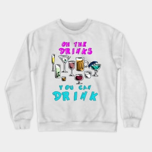 Partytime - OH the Drinks You Can Drink Crewneck Sweatshirt